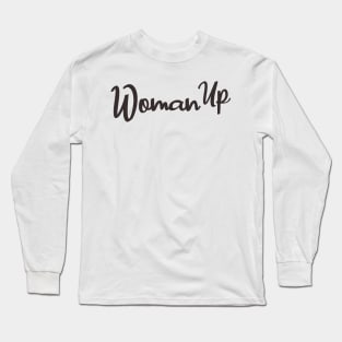 woman up Long Sleeve T-Shirt